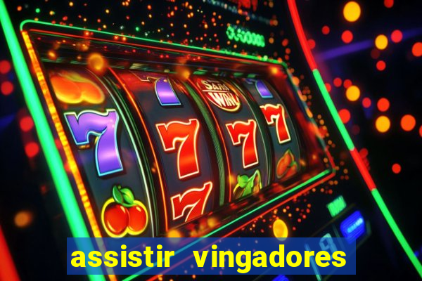 assistir vingadores ultimato completo dublado gratis