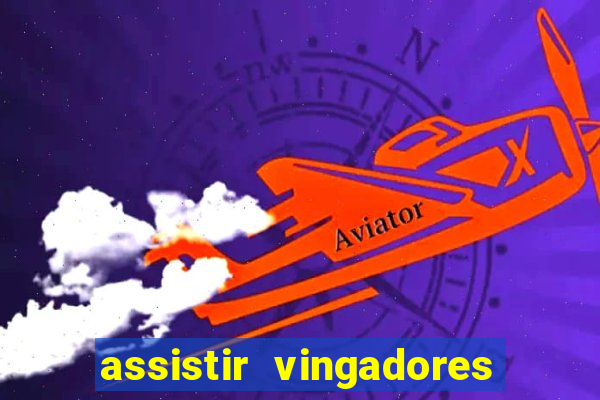 assistir vingadores ultimato completo dublado gratis