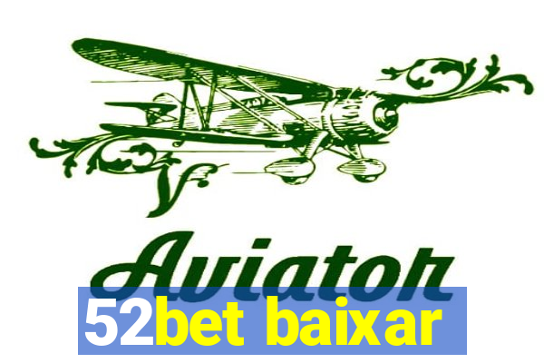 52bet baixar