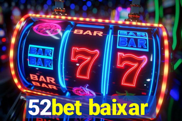 52bet baixar