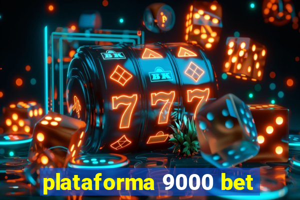 plataforma 9000 bet