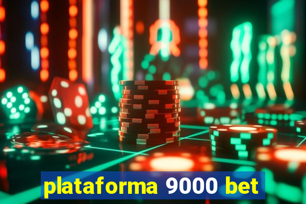 plataforma 9000 bet