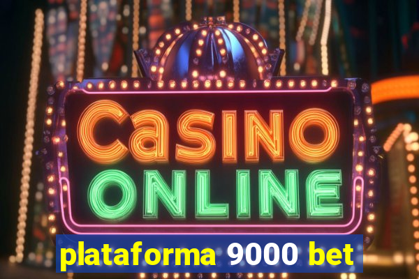 plataforma 9000 bet