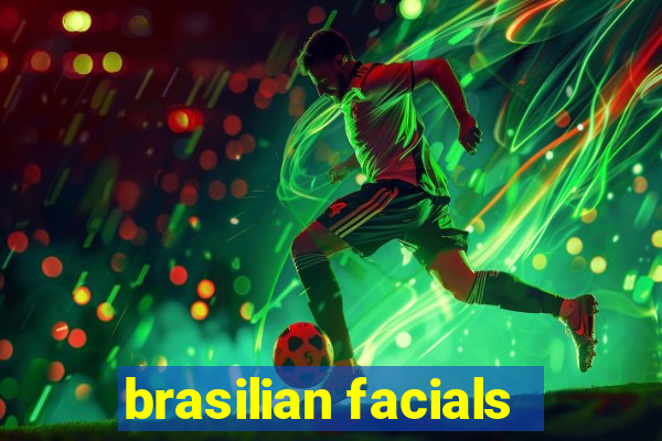 brasilian facials