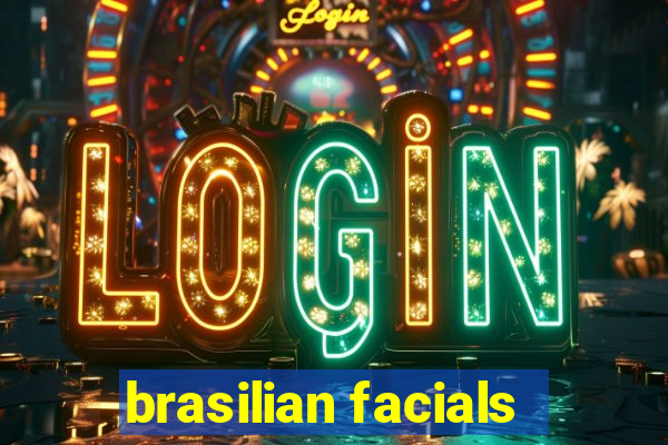 brasilian facials