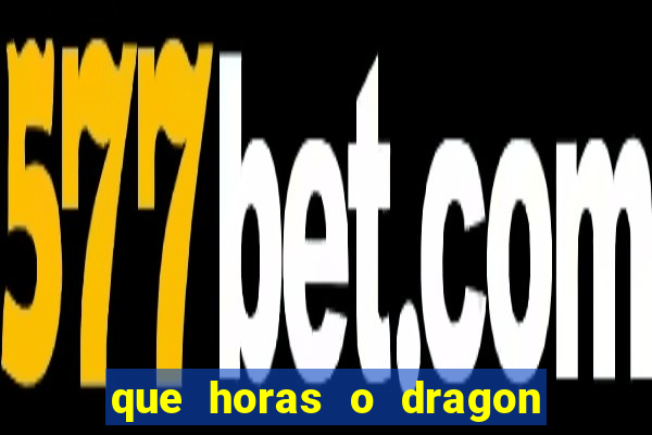 que horas o dragon fortune paga