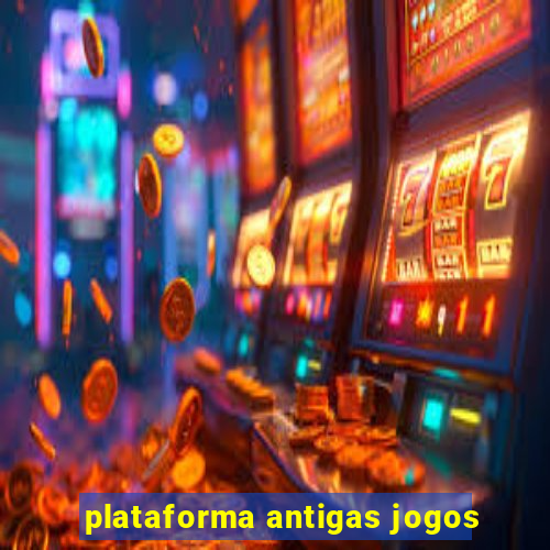 plataforma antigas jogos