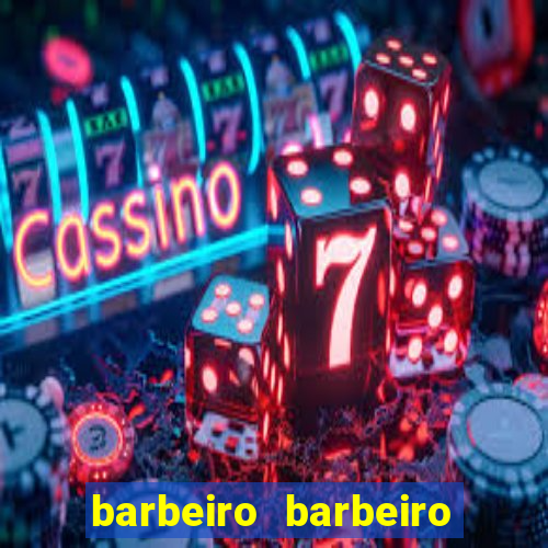 barbeiro barbeiro barbeiro bicho significado espiritual