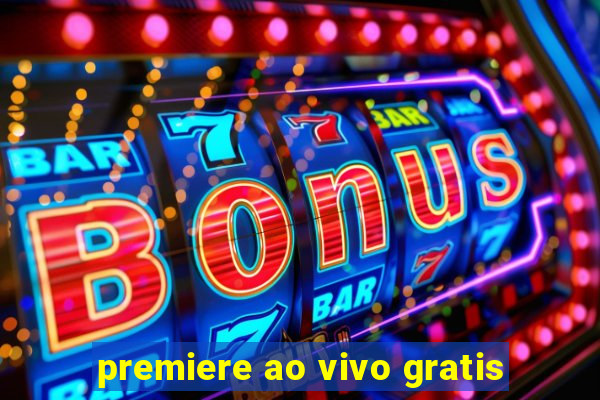 premiere ao vivo gratis