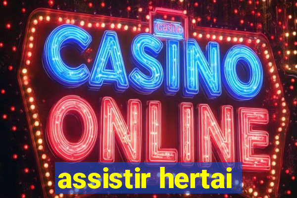 assistir hertai