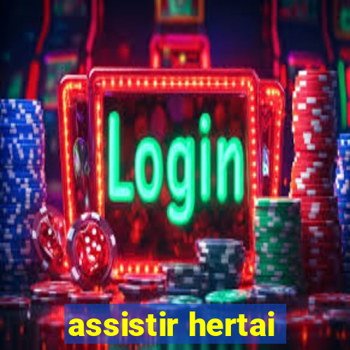 assistir hertai