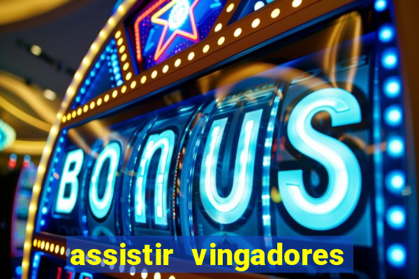 assistir vingadores ultimato filme completo dublado