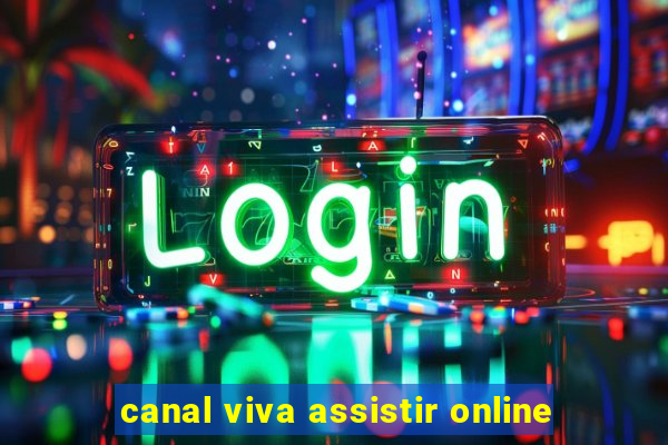 canal viva assistir online