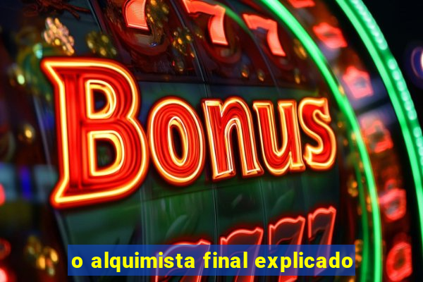 o alquimista final explicado