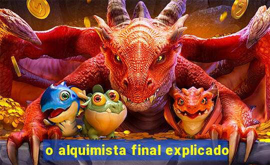 o alquimista final explicado