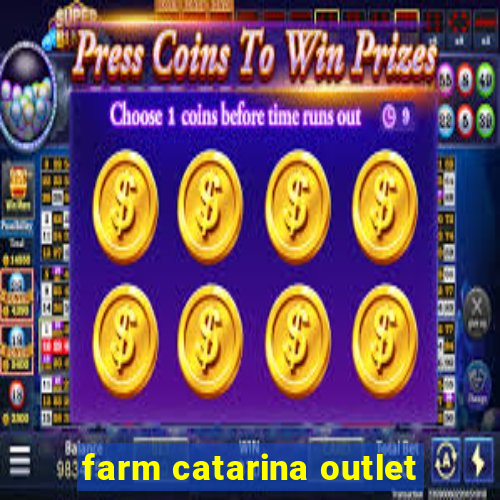 farm catarina outlet