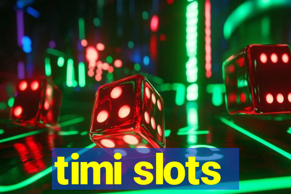 timi slots