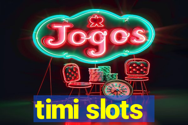 timi slots