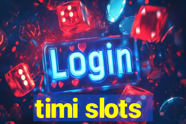 timi slots