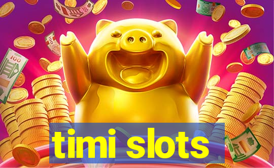 timi slots