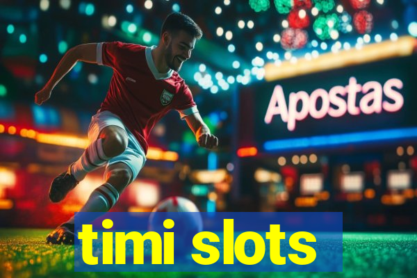 timi slots