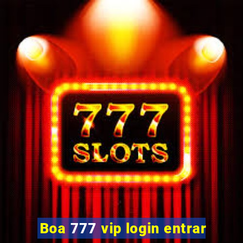 Boa 777 vip login entrar