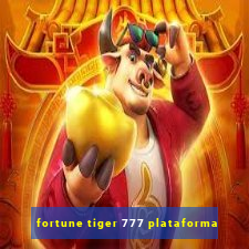 fortune tiger 777 plataforma