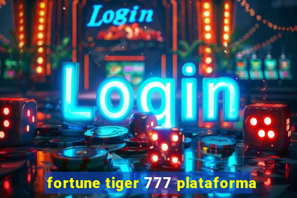 fortune tiger 777 plataforma