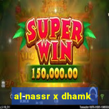 al-nassr x dhamk