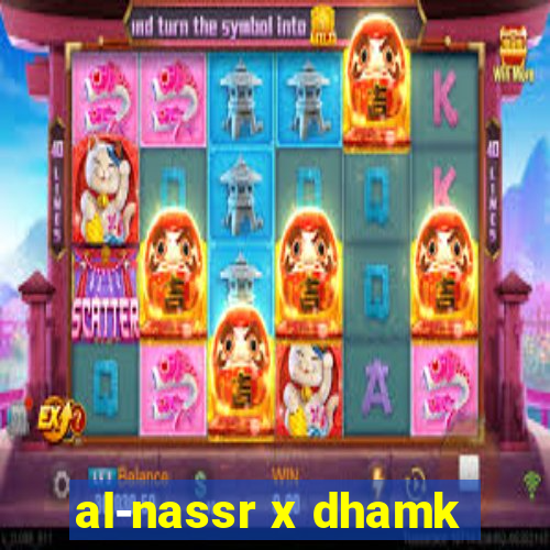 al-nassr x dhamk