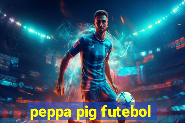 peppa pig futebol