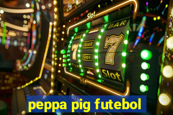 peppa pig futebol