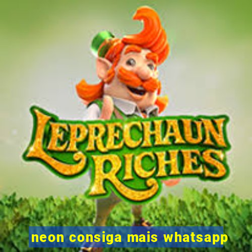 neon consiga mais whatsapp