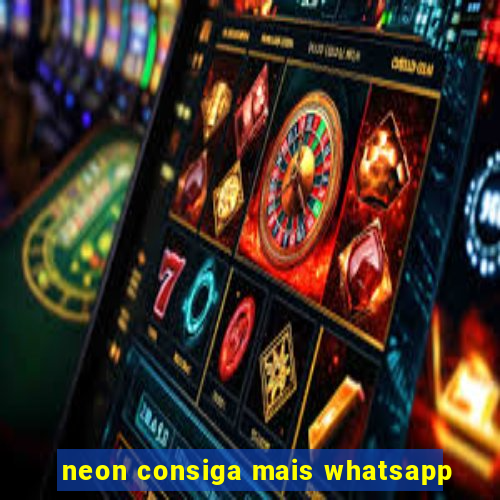 neon consiga mais whatsapp