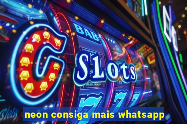 neon consiga mais whatsapp