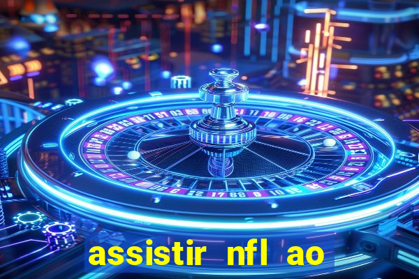 assistir nfl ao vivo gratis