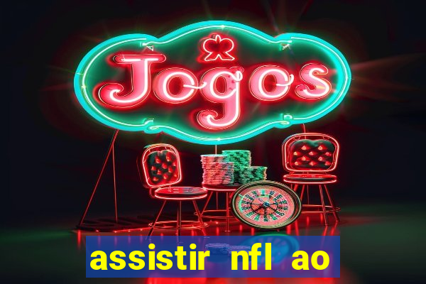 assistir nfl ao vivo gratis