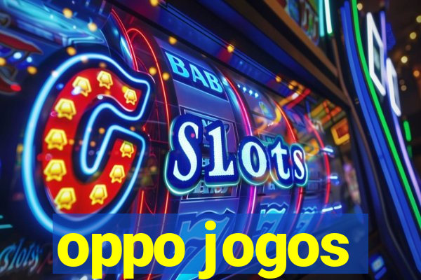 oppo jogos