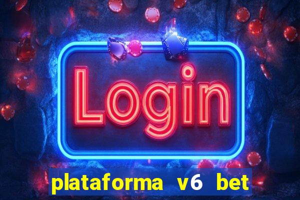 plataforma v6 bet paga mesmo