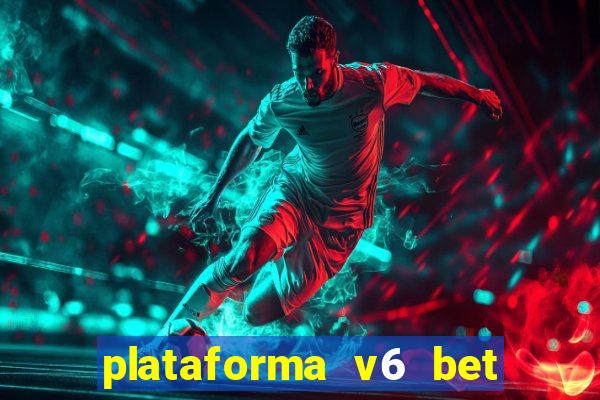 plataforma v6 bet paga mesmo