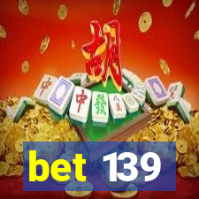 bet 139