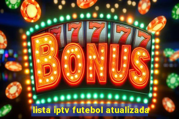 lista iptv futebol atualizada