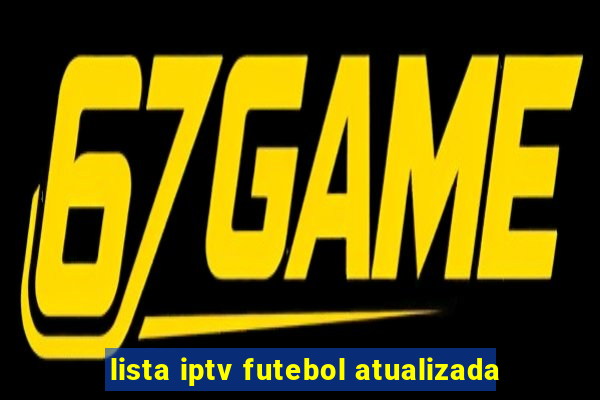 lista iptv futebol atualizada