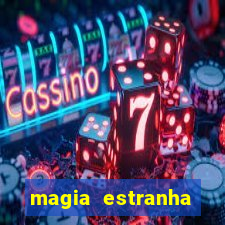 magia estranha filme completo dublado