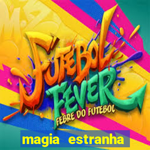 magia estranha filme completo dublado