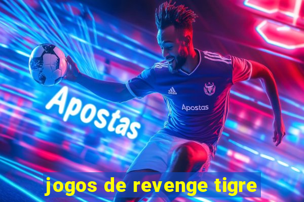 jogos de revenge tigre