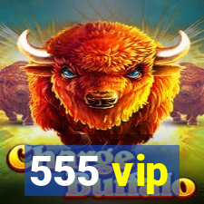 555 vip