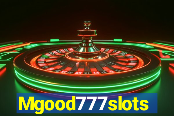 Mgood777slots