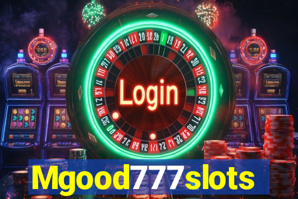 Mgood777slots