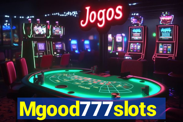 Mgood777slots